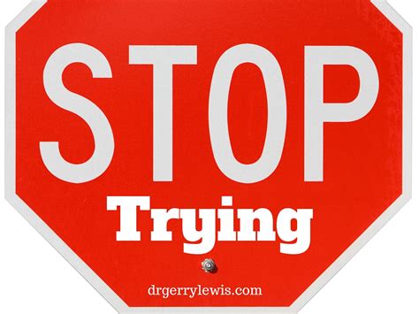 Stop Trying! | Dr. Gerry Lewis