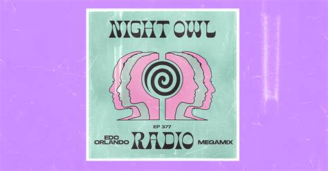 ‘night Owl Radio 377 Ft Edc Orlando 2022 Mega Mix Insomniac