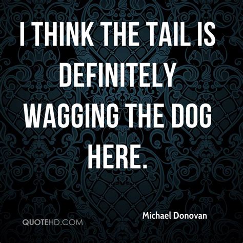 Find out why dogs wag their tails and what canine tail wagging a wagging tail is a form of dog communication. Wag The Dog Quotes. QuotesGram