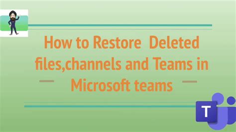 How To Restore Deleted Files Channels And Teams In Microsoft Teams
