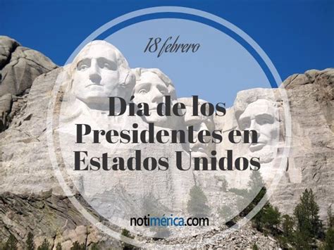 Se celebra la independencia la noche del 15 y todo el 16 de septiembre. 18 de febrero: Día de los Presidentes en EEUU, ¿por qué se ...