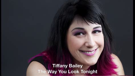 Tiffany Bailey The Way You Look Tonight Youtube