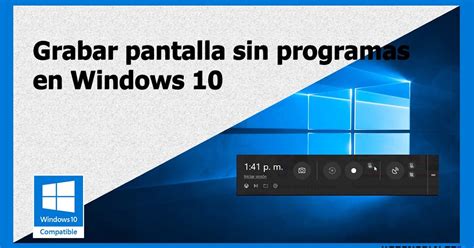 Grabar Pantalla Sin Programas En Windows 10