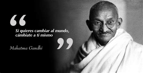 Cinco Frases Que Te Harán Recordar La Grandeza De Mahatma Gandhi El