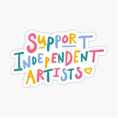 Support Independent Artists Rainbow Quote Sticker Sticker For Sale By