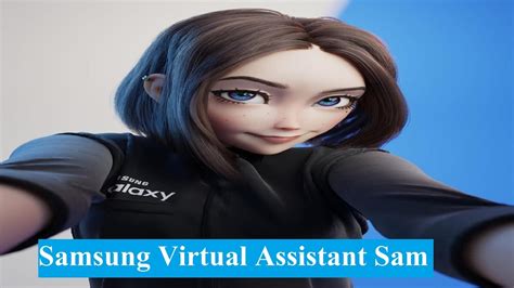 Samsung Galaxy Virtual Assistant Sam Samsung Virtual Assistant Sam