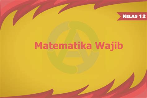 Ruang lingkup pelajaran matematika smp/mts Materi Lengkap Matematika Wajib Kelas 12 SMA Kurikulum ...