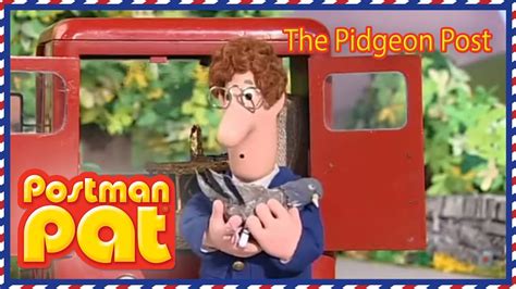 Postman Pat S Pidgeon Post Postman Pat Official Full Episode Youtube