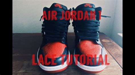 Air Jordan 1 Lace Tutorial How To Lace Bred Banned 1s On Feet