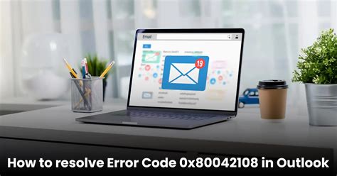 How To Resolve Error Code 0x80042108 In Outlook Iemlabs Blog