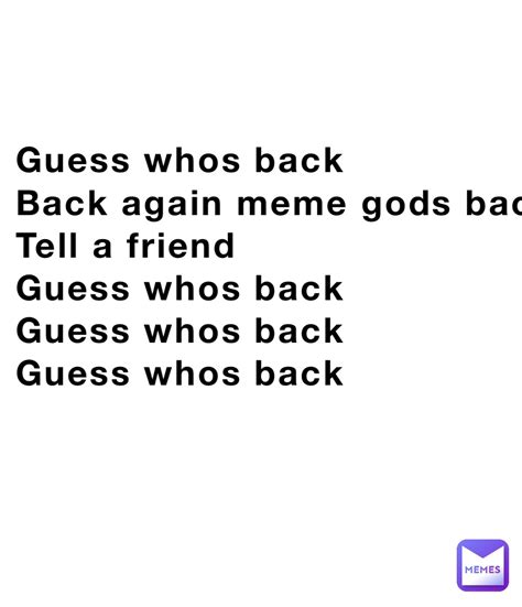 guess whos back back again meme gods back tell a friend guess whos back guess whos back guess