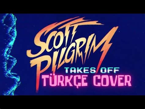 Bloom Turkish Cover Scott Pilgrim Takes Off Youtube