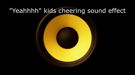 Sound Effects Yeahhhhh Kids Cheering Sound Effect Popular