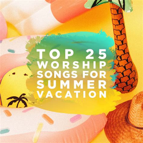 ‎top 25 Worship Songs For Summer Vacation Album By Lifeway Worship