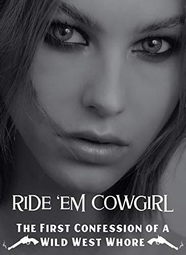 Ride Em Cowgirl The First Confession Of A Wild West Whore English