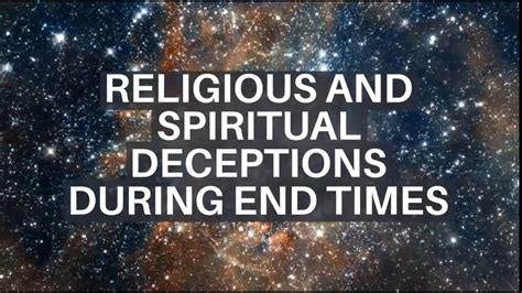 Religious And Spiritual Deceptions During End Times Youtube