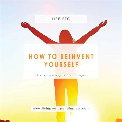 How To Reinvent Yourself 8 Ways To Navigate Life Changes