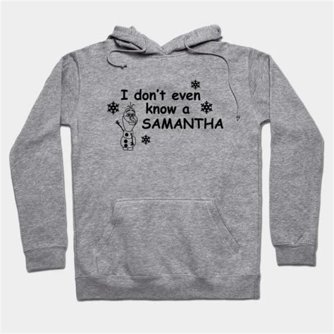 i dont even know a samantha frozen 2 hoodie teepublic