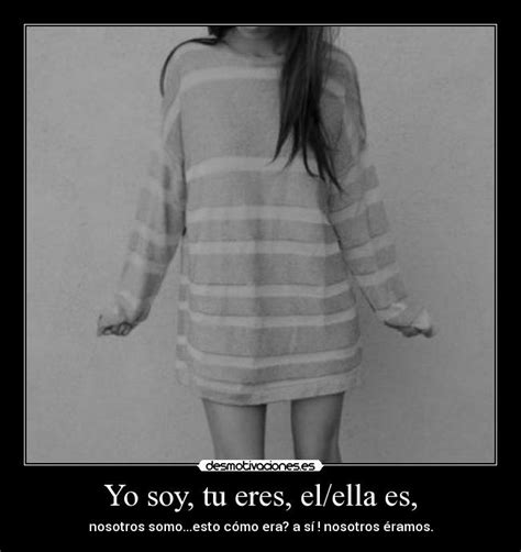 Enhorabuena, susana y laura, ¡ ____ muy buenas estudiantes! Yo soy, tu eres, el/ella es, | Desmotivaciones