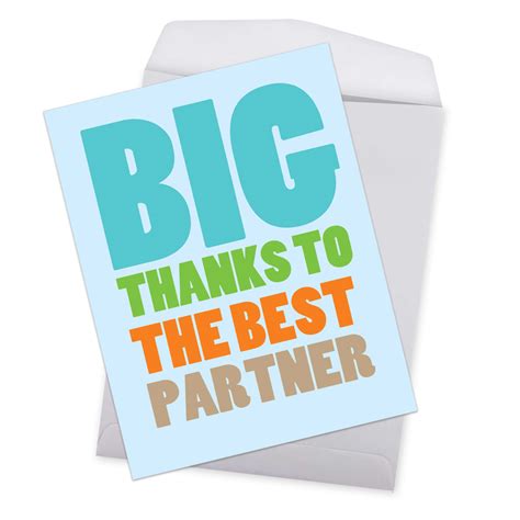 People know that receiving greeting cards from businesses is another marketing tactic in that company's arsenal. Best Partner: Hysterical Thank You Large Greeting Card