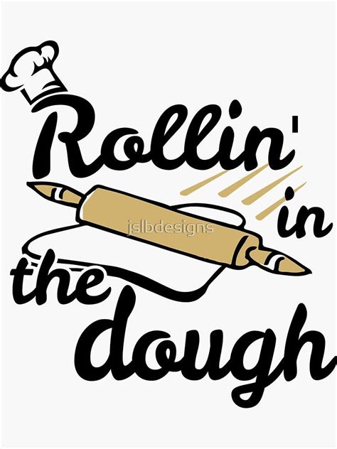 Rollin In The Dough Sticker For Sale By Jslbdesigns Dough Common