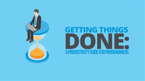 Getting Things Done A Productivity Guide For Programmers Simple