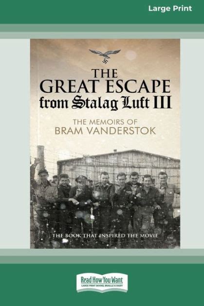The Great Escape From Stalag Luft Iii The Memoirs Of Bram Vanderstok