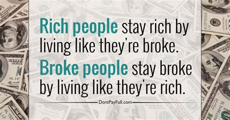 Quote Rich People Stay Rich By Living Like Theyre Broke Broke People