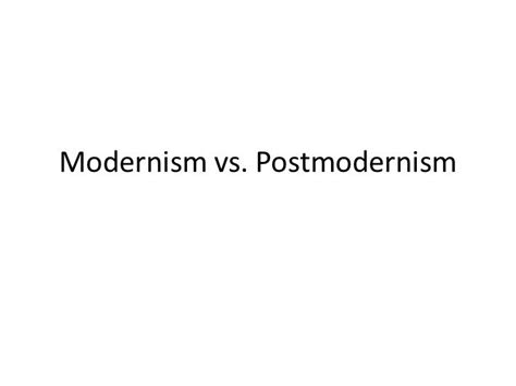 Modernism Vs Postmodernism