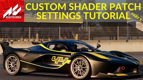 Assetto Corsa Custom Shader Patch Settings Tutorial And Walkthrough