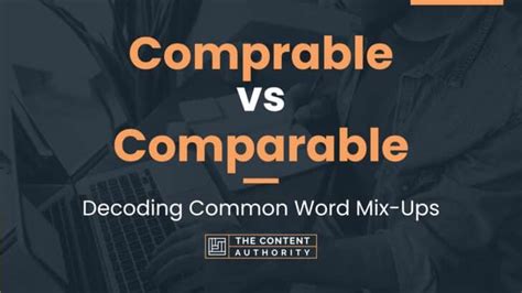 Comprable Vs Comparable Decoding Common Word Mix Ups