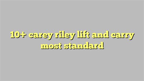 10 Carey Riley Lift And Carry Most Standard Công Lý And Pháp Luật