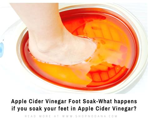Apple Cider Vinegar Foot Soak What Happens If You Soak Your Feet In Acv