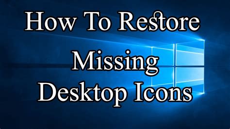 How To Restore Missing Desktop Icons And Files In Win