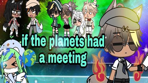 If The Planets Had A Meetinggacha Life Skitmy Ocs Youtube