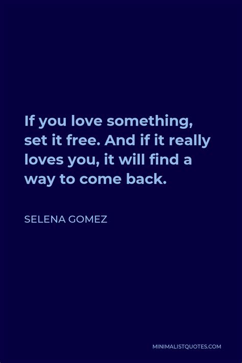 Selena Gomez Quote If You Love Something Set It Free And If It