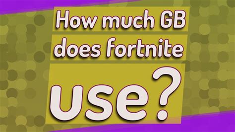 How Much Gb Does Fortnite Use Youtube