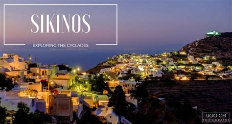 Exploring The Cyclades Sikinos The Quintessential Greek Island Ugo
