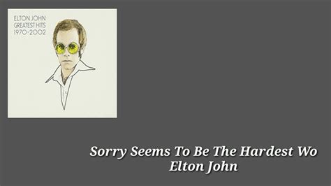 Elton John Sorry Seems To Be The Hardest Word Youtube