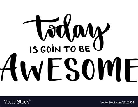 Today Is Going To Be Awesome Inspirational And Vector Image