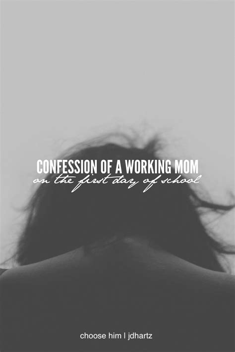 confession of a working mom she chooses mom encouragement busy mom life mommy guilt