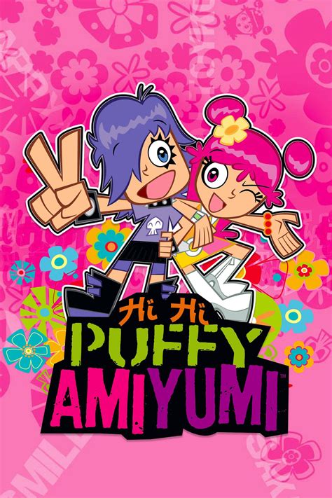 Hi Hi Puffy Amiyumi Tv Series 2004 2006 Posters — The Movie