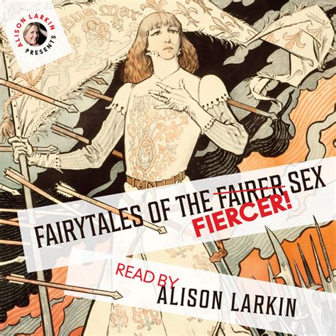 Fairy Tales Of The Fiercer Sex Alison Larkin