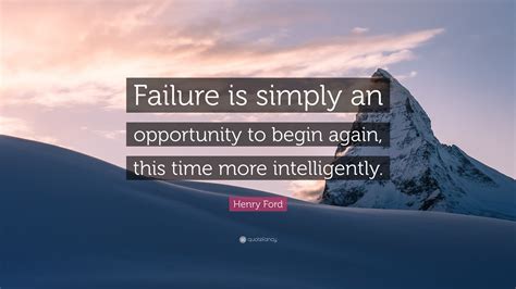 Henry Ford Quote Failure Is Simply An Opportunity To Begin Again