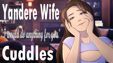 Wholesome Yandere Wife Cuddles You I Missed You Roleplay Married