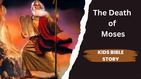 The Death Of Moses The Only Man That God Buried Moses Bible Stories
