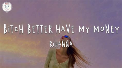 Rihanna Bitch Better Have My Money Lyric Video Youtube