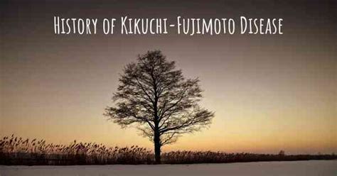 What Is The History Of Kikuchi Fujimoto Disease