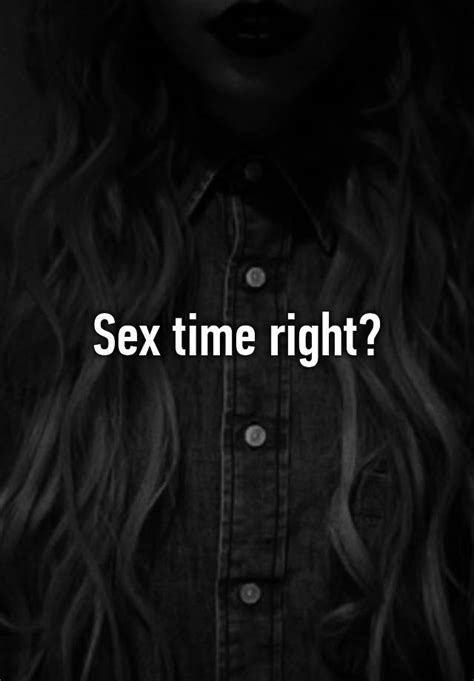 Sex Time Right