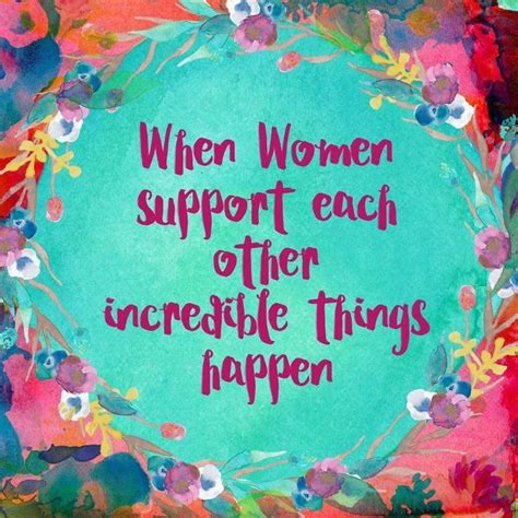Pin By Mighty Mumee On Graphic Empowering Women Quotes Sisterhood Quotes Support Each Other